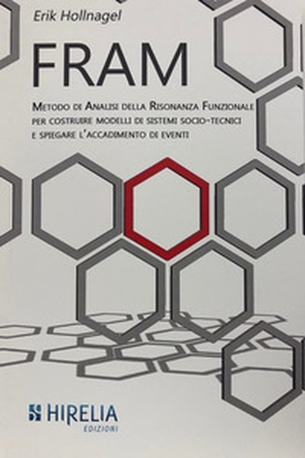 Fram. Metodo di analisi della Risonanza Funzionale per costruire modelli di eventi o processi di sistemi socio-tecnici complessi - Librerie.coop Fram. Metodo di analisi della Risonanza Funzionale per costruire modelli di eventi o processi di sistemi socio-tecnici complessi - Librerie.coop