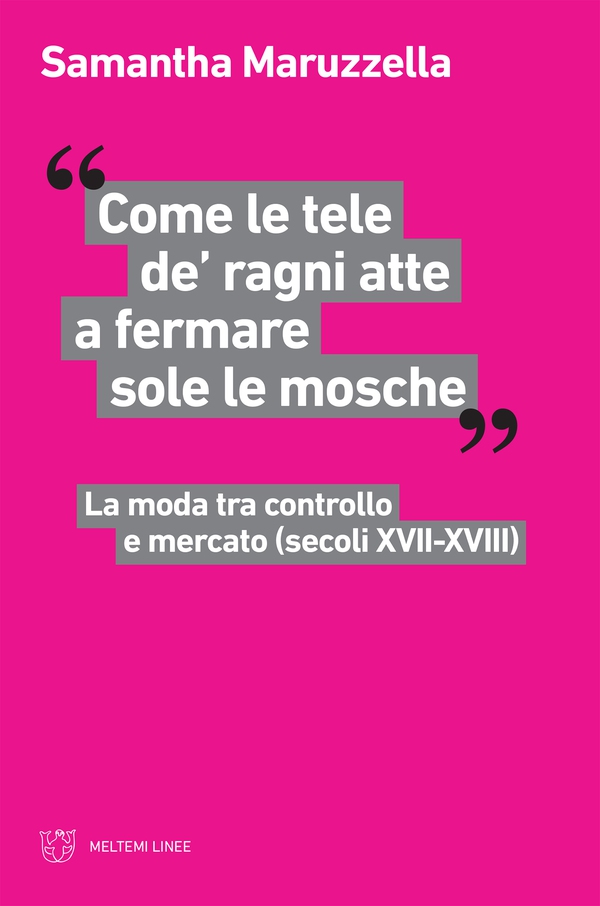 “Come le tele de’ ragni atte a fermare sole le mosche” - Librerie.coop “Come le tele de’ ragni atte a fermare sole le mosche” - Librerie.coop