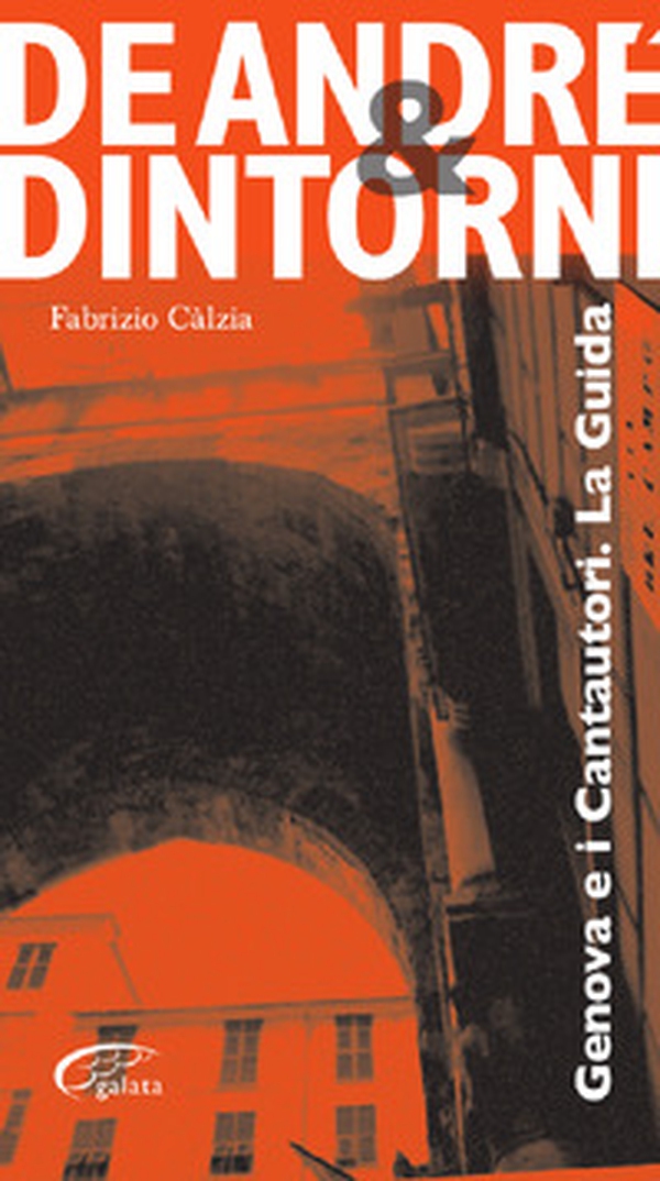De André e dintorni. Genova e i cantautori. La guida - Librerie.coop De André e dintorni. Genova e i cantautori. La guida - Librerie.coop