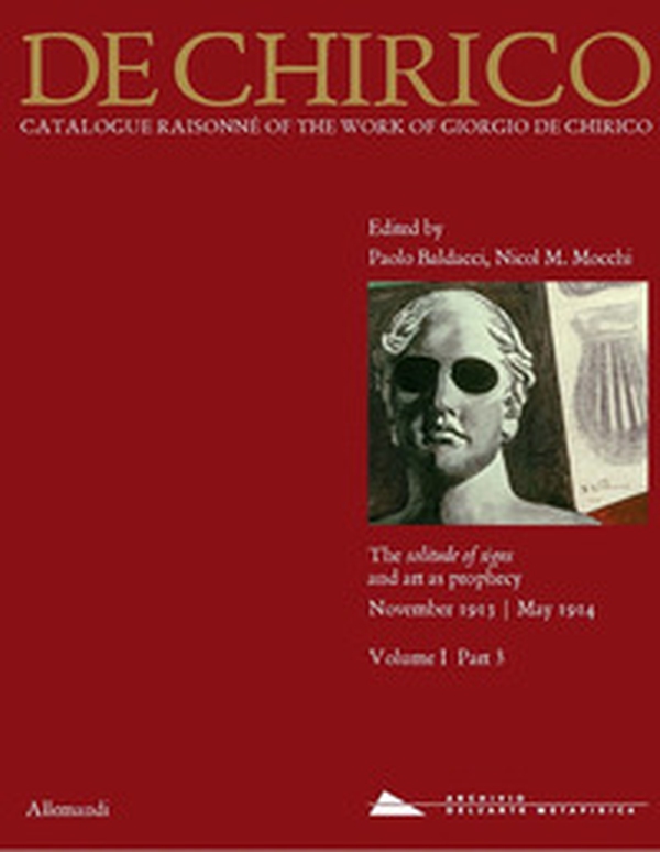 Giorgio de Chirico. Catalogue raisonné of the work of Giorgio de Chirico - Vol. 1\3 - Librerie.coop Giorgio de Chirico. Catalogue raisonné of the work of Giorgio de Chirico - Vol. 1\3 - Librerie.coop