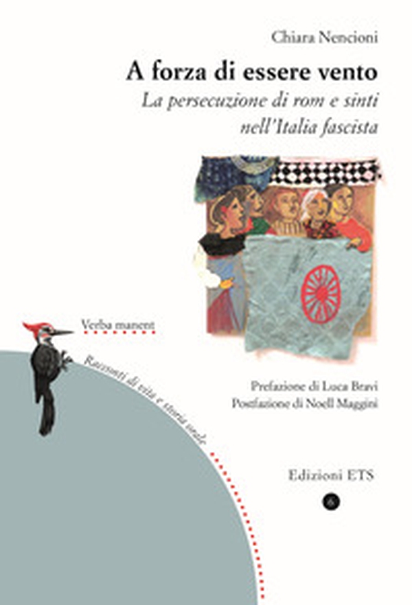 A forza di essere vento. La persecuzione di rom e sinti nell'Italia fascista - Librerie.coop A forza di essere vento. La persecuzione di rom e sinti nell'Italia fascista - Librerie.coop