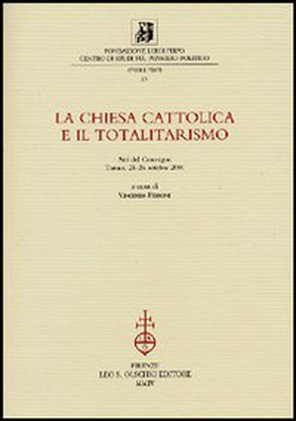 La chiesa cattolica e il totalitarismo. Atti del Convegno (Torino, 25-26 ottobre 2001) - Librerie.coop La chiesa cattolica e il totalitarismo. Atti del Convegno (Torino, 25-26 ottobre 2001) - Librerie.coop