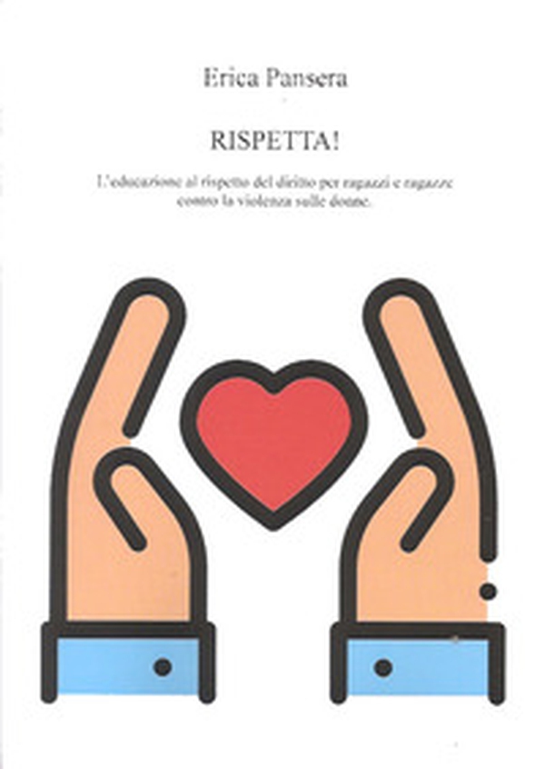 Rispetta! L'educazione al rispetto del diritto per ragazzi e ragazze contro la violenza sulle donne - Librerie.coop Rispetta! L'educazione al rispetto del diritto per ragazzi e ragazze contro la violenza sulle donne - Librerie.coop