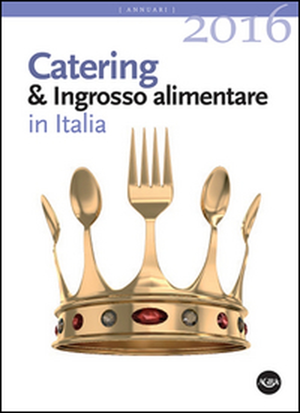 Annuario catering & ingrosso alimentare in Italia - Librerie.coop Annuario catering & ingrosso alimentare in Italia - Librerie.coop