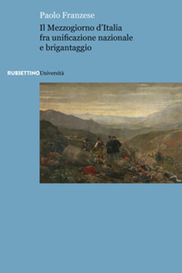 Il Mezzogiorno d'Italia fra unificazione nazionale e brigantaggio - Librerie.coop Il Mezzogiorno d'Italia fra unificazione nazionale e brigantaggio - Librerie.coop