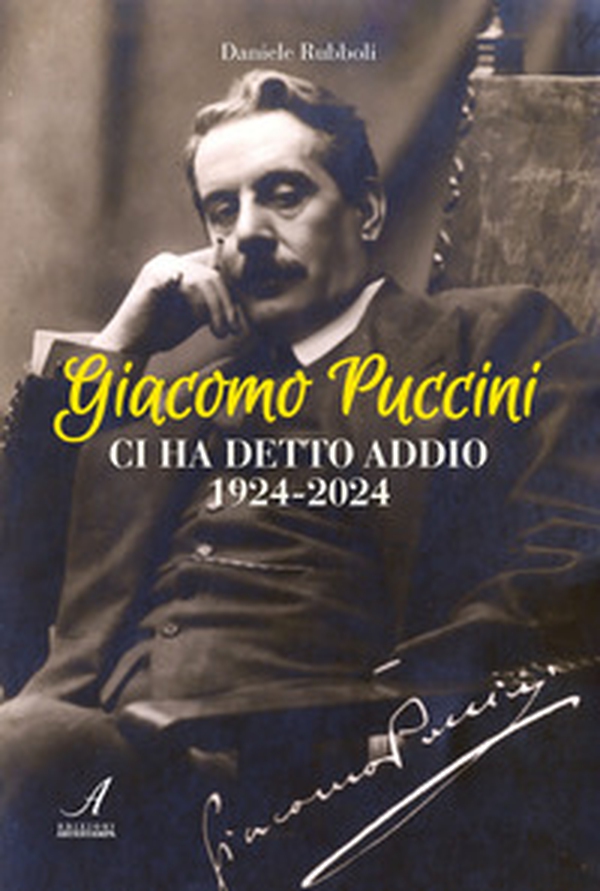 Giacomo Puccini ci ha detto addio 1924-2024 - Librerie.coop Giacomo Puccini ci ha detto addio 1924-2024 - Librerie.coop