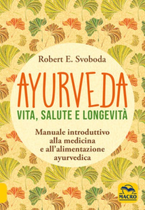 Ayurveda. Vita, salute e longevità - Librerie.coop Ayurveda. Vita, salute e longevità - Librerie.coop