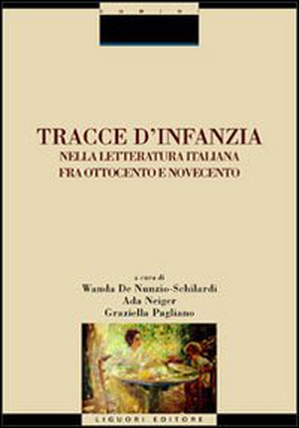 Tracce d'infanzia nella letteratura italiana fra Ottocento e Novecento - Librerie.coop Tracce d'infanzia nella letteratura italiana fra Ottocento e Novecento - Librerie.coop
