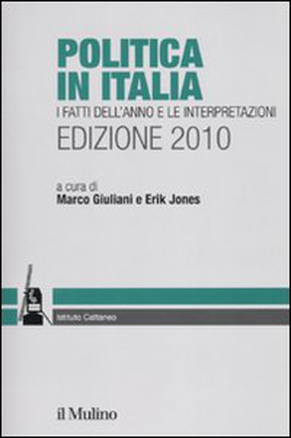 Politica in Italia. I fatti dell'anno e le interpretazioni (2010) - Librerie.coop Politica in Italia. I fatti dell'anno e le interpretazioni (2010) - Librerie.coop