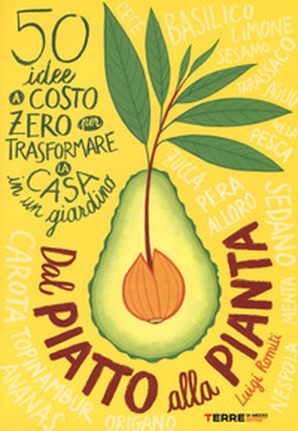 Dal piatto alla pianta. 50 idee a costo zero per trasformare la casa in un giardino - Librerie.coop Dal piatto alla pianta. 50 idee a costo zero per trasformare la casa in un giardino - Librerie.coop