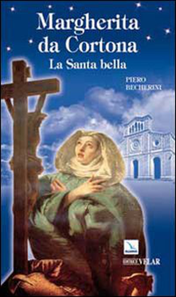 Margherita da Cortona. La santa bella - Librerie.coop Margherita da Cortona. La santa bella - Librerie.coop