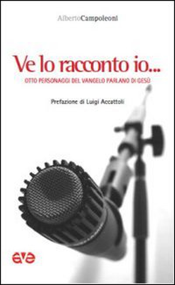 Ve lo racconto io... Otto personaggi del Vangelo parlano di Gesù - Librerie.coop Ve lo racconto io... Otto personaggi del Vangelo parlano di Gesù - Librerie.coop