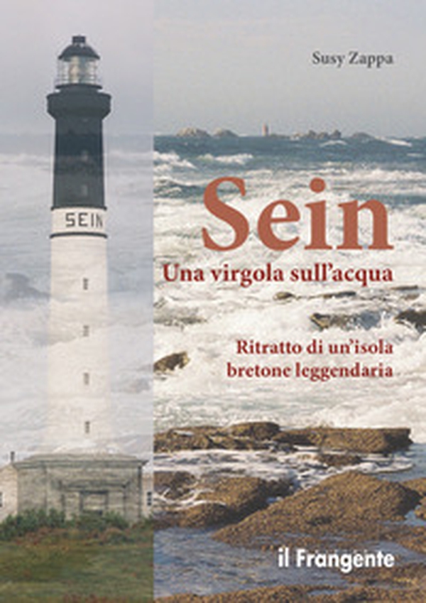 Sein. Una virgola sull'acqua. Ritratto di un'isola bretone leggendaria - Librerie.coop Sein. Una virgola sull'acqua. Ritratto di un'isola bretone leggendaria - Librerie.coop