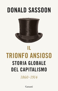 Il trionfo ansioso. Storia globale del capitalismo - Librerie.coop