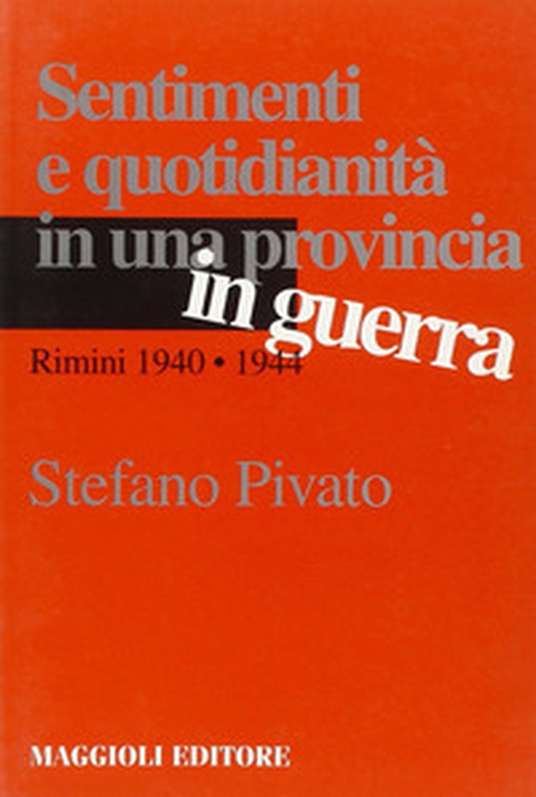 Sentimenti e quotidianità in una provincia in guerra. Rimini 1940-1944 - Librerie.coop Sentimenti e quotidianità in una provincia in guerra. Rimini 1940-1944 - Librerie.coop
