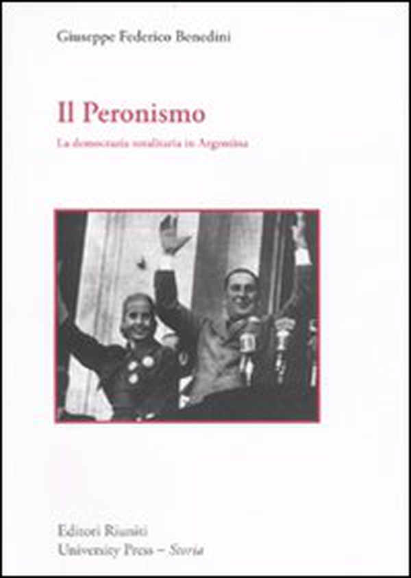 Il peronismo. La democrazia totalitaria in Argentina - Librerie.coop Il peronismo. La democrazia totalitaria in Argentina - Librerie.coop