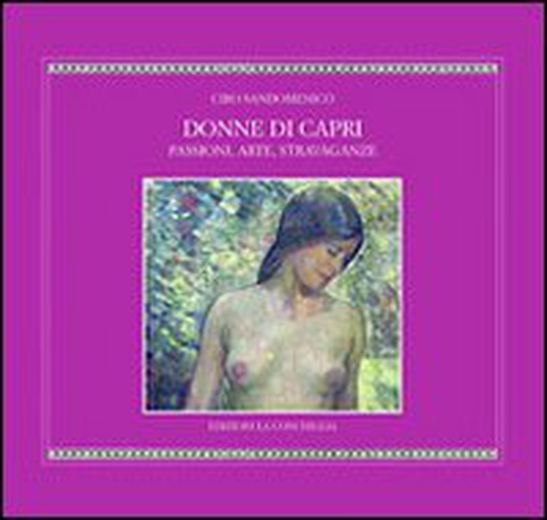 Donne di Capri. Passioni, arte, stravaganze - Librerie.coop Donne di Capri. Passioni, arte, stravaganze - Librerie.coop