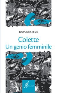 Colette. Il genio femminile - Librerie.coop