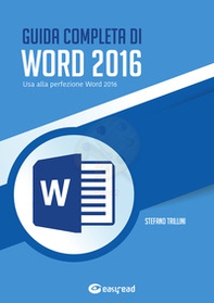Guida completa di Word 2016. Usa alla perfezione Word 2016 - Librerie.coop