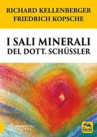 I sali minerali del dott. Schüssler. Come raggiungere il benessere psicofisico - Librerie.coop