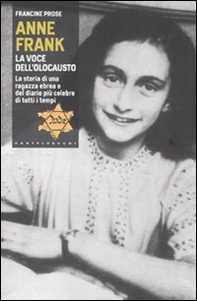 Anne Frank. La voce dell'olocausto. La storia di una ragazza ebrea e del diario più celebre di tutti i tempi - Librerie.coop