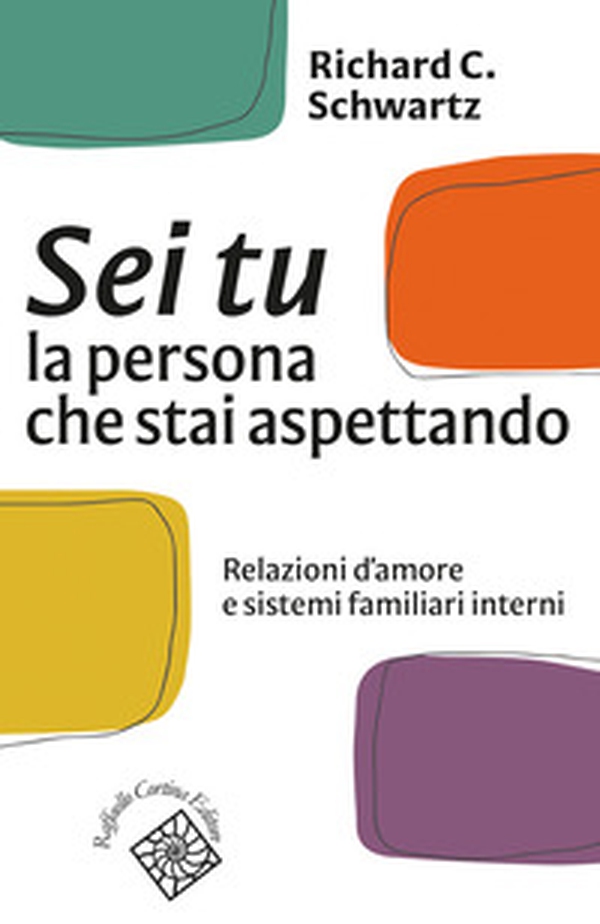 Sei tu la persona che stai aspettando. Relazioni d'amore e sistemi familiari interni - Librerie.coop Sei tu la persona che stai aspettando. Relazioni d'amore e sistemi familiari interni - Librerie.coop