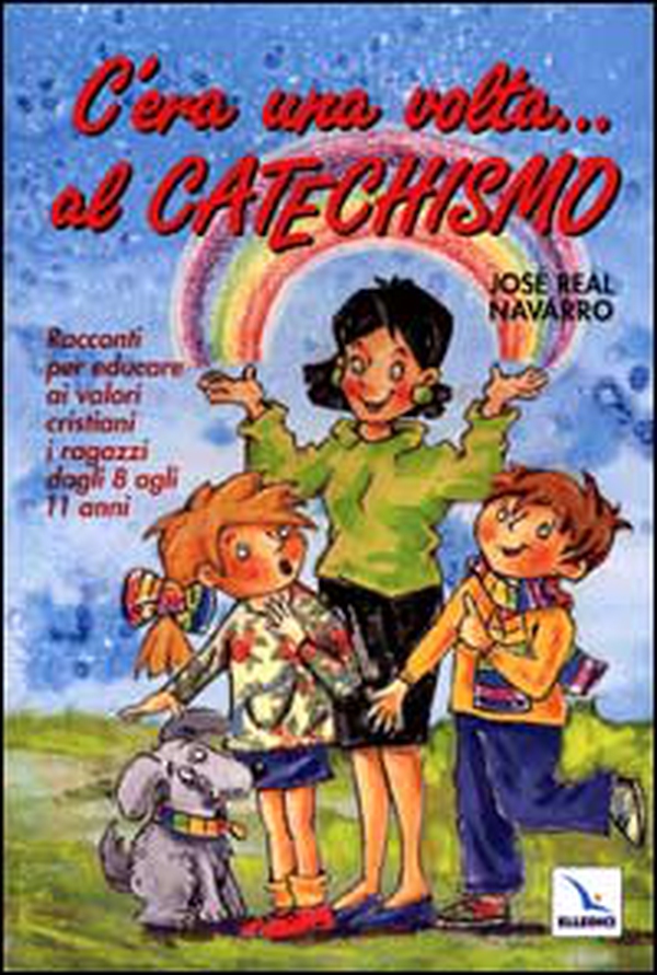 C'era una volta... Al catechismo. Racconti per educare ai valori cristiani i ragazzi dagli 8 agli 11 anni - Librerie.coop C'era una volta... Al catechismo. Racconti per educare ai valori cristiani i ragazzi dagli 8 agli 11 anni - Librerie.coop