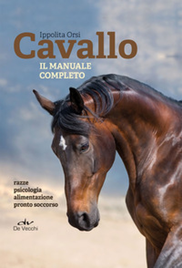 Cavallo. Il manuale completo - Librerie.coop Cavallo. Il manuale completo - Librerie.coop