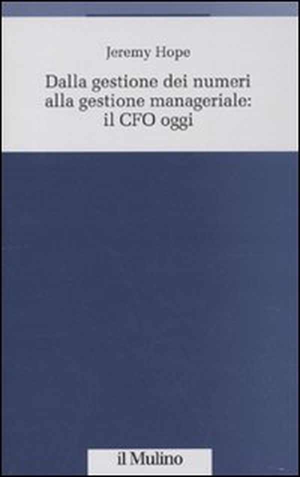 Dalla gestione dei numeri alla gestione manageriale: CFO oggi - Librerie.coop Dalla gestione dei numeri alla gestione manageriale: CFO oggi - Librerie.coop