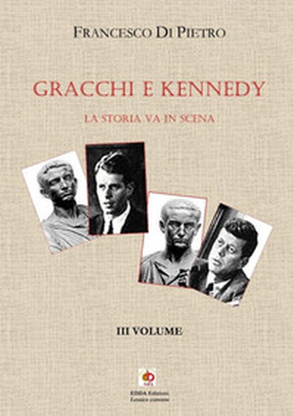 Gracchi e Kennedy. La storia va in scena - Vol. 3 - Librerie.coop Gracchi e Kennedy. La storia va in scena - Vol. 3 - Librerie.coop
