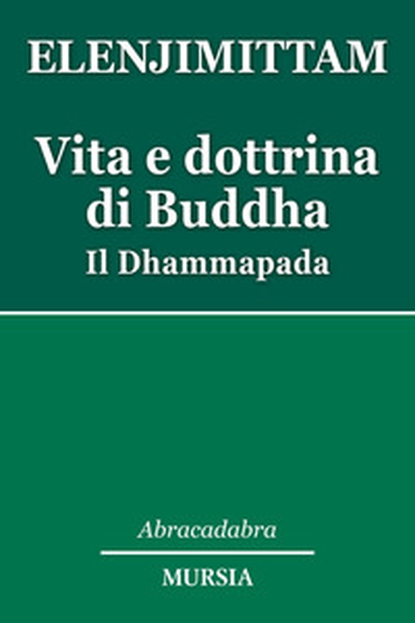 Vita e dottrina di Buddha. Il Dhammapada - Librerie.coop Vita e dottrina di Buddha. Il Dhammapada - Librerie.coop