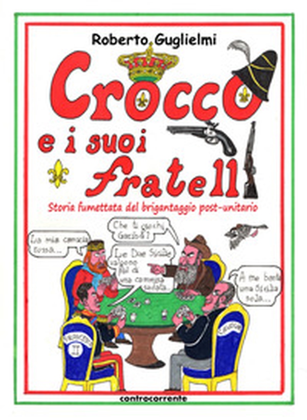 Crocco e i suoi fratelli. Storia fumettata del brigantaggio post-unitario - Librerie.coop Crocco e i suoi fratelli. Storia fumettata del brigantaggio post-unitario - Librerie.coop