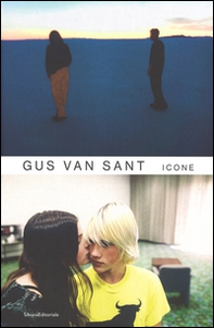 Gus Van Sant. Icone - Librerie.coop