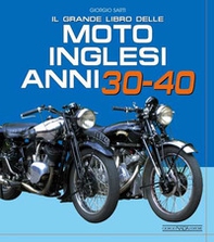 Il grande libro delle moto inglesi. Anni 30-40 - Librerie.coop