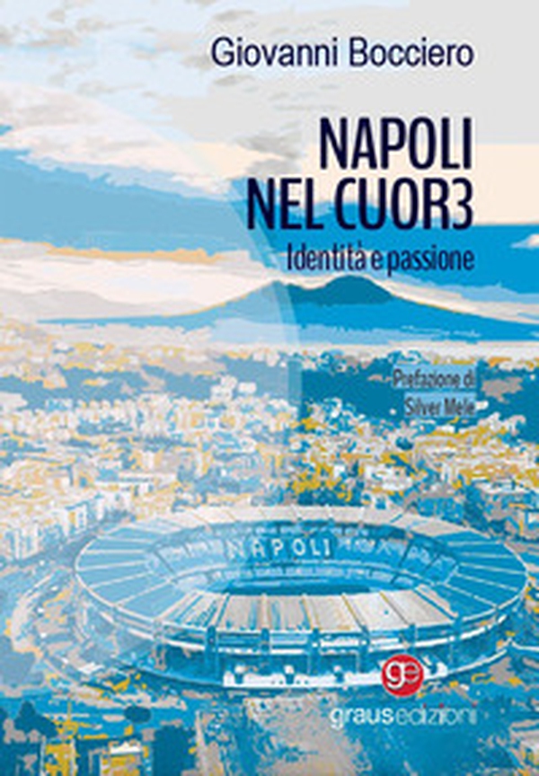 Napoli nel cuor3. Identità e passione - Librerie.coop Napoli nel cuor3. Identità e passione - Librerie.coop