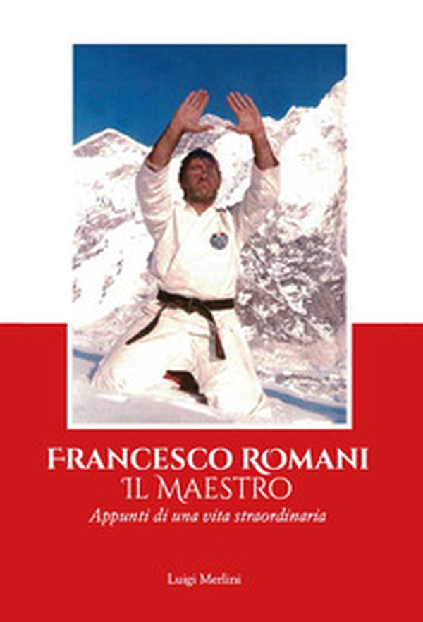 Francesco Romani il maestro. Appunti di una vita straordinaria - Librerie.coop Francesco Romani il maestro. Appunti di una vita straordinaria - Librerie.coop
