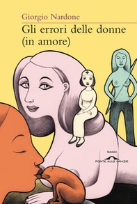 Gli errori delle donne (in amore). Strategie e consigli per risolvere i problemi delle relazioni di coppia - Librerie.coop
