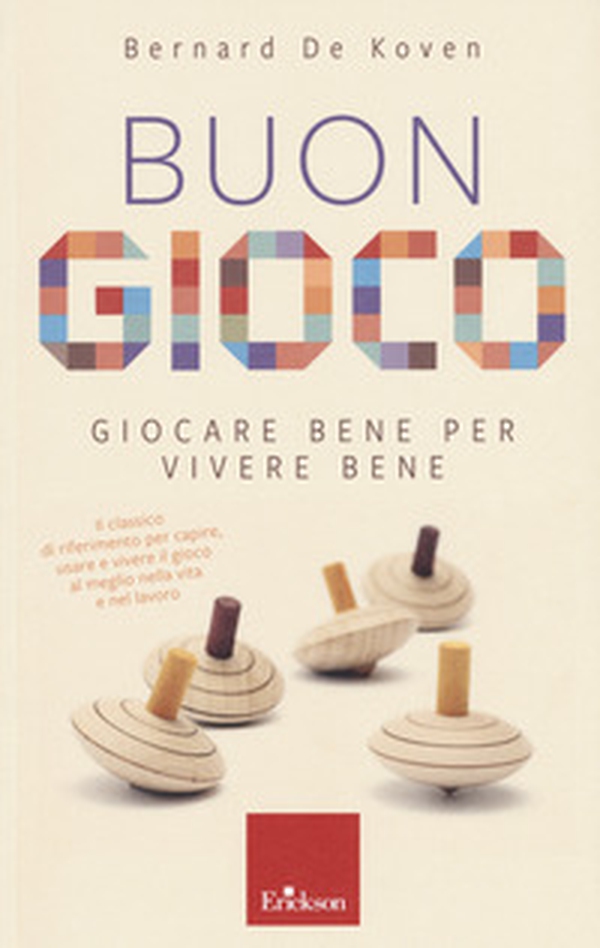 Buon gioco. Giocare bene per vivere bene - Librerie.coop Buon gioco. Giocare bene per vivere bene - Librerie.coop