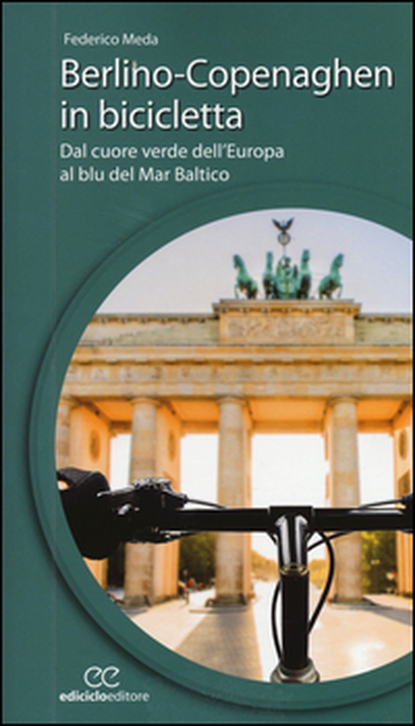 Berlino-Copenaghen in bicicletta. Dal cuore verde dell'uropa al blu del Mar Baltico - Librerie.coop Berlino-Copenaghen in bicicletta. Dal cuore verde dell'uropa al blu del Mar Baltico - Librerie.coop