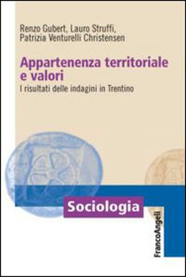 Appartenenza territoriale e valori. I risultati delle indagini in Trentino - Librerie.coop Appartenenza territoriale e valori. I risultati delle indagini in Trentino - Librerie.coop