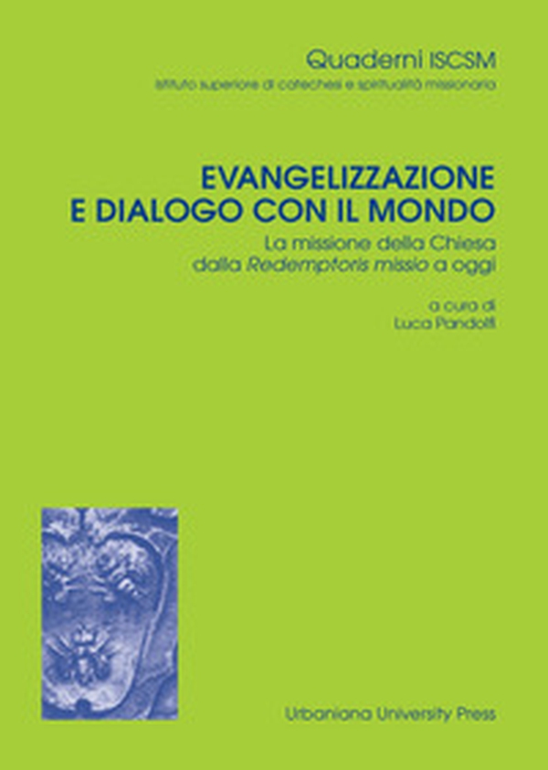 Evangelizzazione e dialogo con il mondo. La missione della Chiesa dalla Redemptoris Missio a oggi - Librerie.coop Evangelizzazione e dialogo con il mondo. La missione della Chiesa dalla Redemptoris Missio a oggi - Librerie.coop