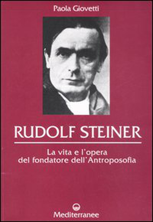 Rudolf Steiner. La vita e l'opera del fondatore dell'antroposofia - Librerie.coop Rudolf Steiner. La vita e l'opera del fondatore dell'antroposofia - Librerie.coop