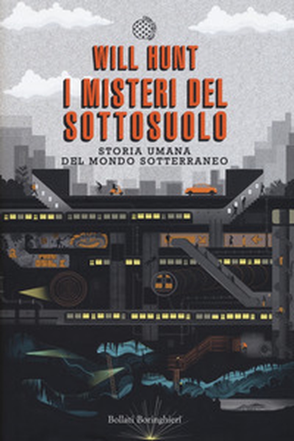 I misteri del sottosuolo. Storia umana del mondo sotterraneo - Librerie.coop I misteri del sottosuolo. Storia umana del mondo sotterraneo - Librerie.coop