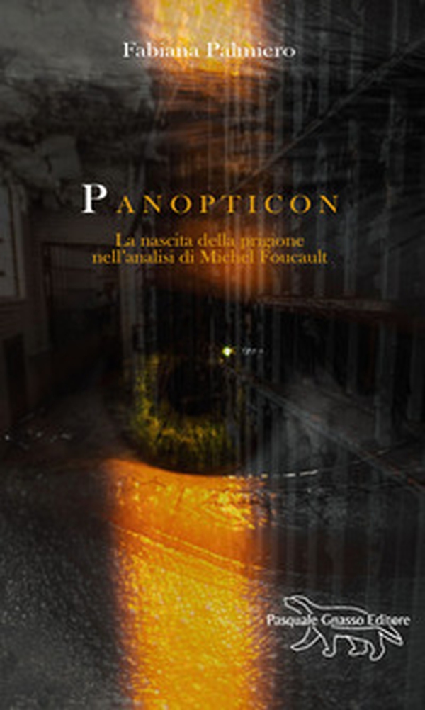 Panopticon. La nascita della prigione nell'analisi di Michel Foucault - Librerie.coop Panopticon. La nascita della prigione nell'analisi di Michel Foucault - Librerie.coop