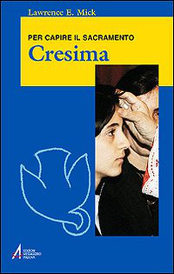 Cresima. Per capire il sacramento - Librerie.coop Cresima. Per capire il sacramento - Librerie.coop