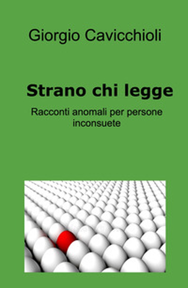 Strano chi legge. Racconti anomali per persone inconsuete - Librerie.coop Strano chi legge. Racconti anomali per persone inconsuete - Librerie.coop