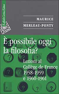 È possibile oggi la filosofia? Lezioni al Collège de France 1958-1959 e 1960-1961 - Librerie.coop