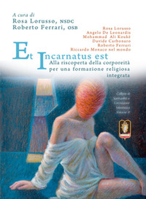 Et Incarnatus est. Alla riscoperta della corporeità per una formazione religiosa integrata - Librerie.coop Et Incarnatus est. Alla riscoperta della corporeità per una formazione religiosa integrata - Librerie.coop