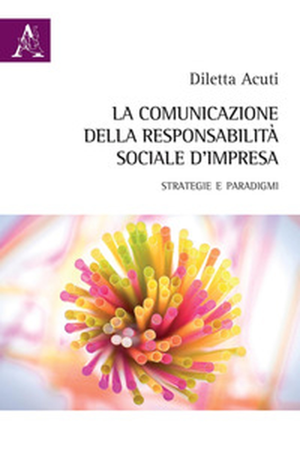 La comunicazione della responsabilità sociale d'impresa. Strategie e paradigmi - Librerie.coop La comunicazione della responsabilità sociale d'impresa. Strategie e paradigmi - Librerie.coop
