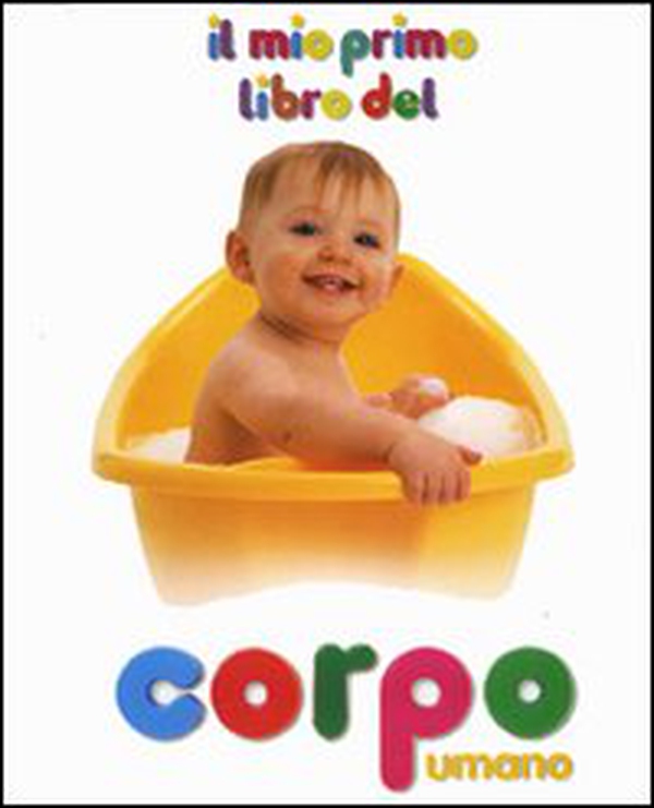 Il mio primo libro del corpo umano - Librerie.coop Il mio primo libro del corpo umano - Librerie.coop